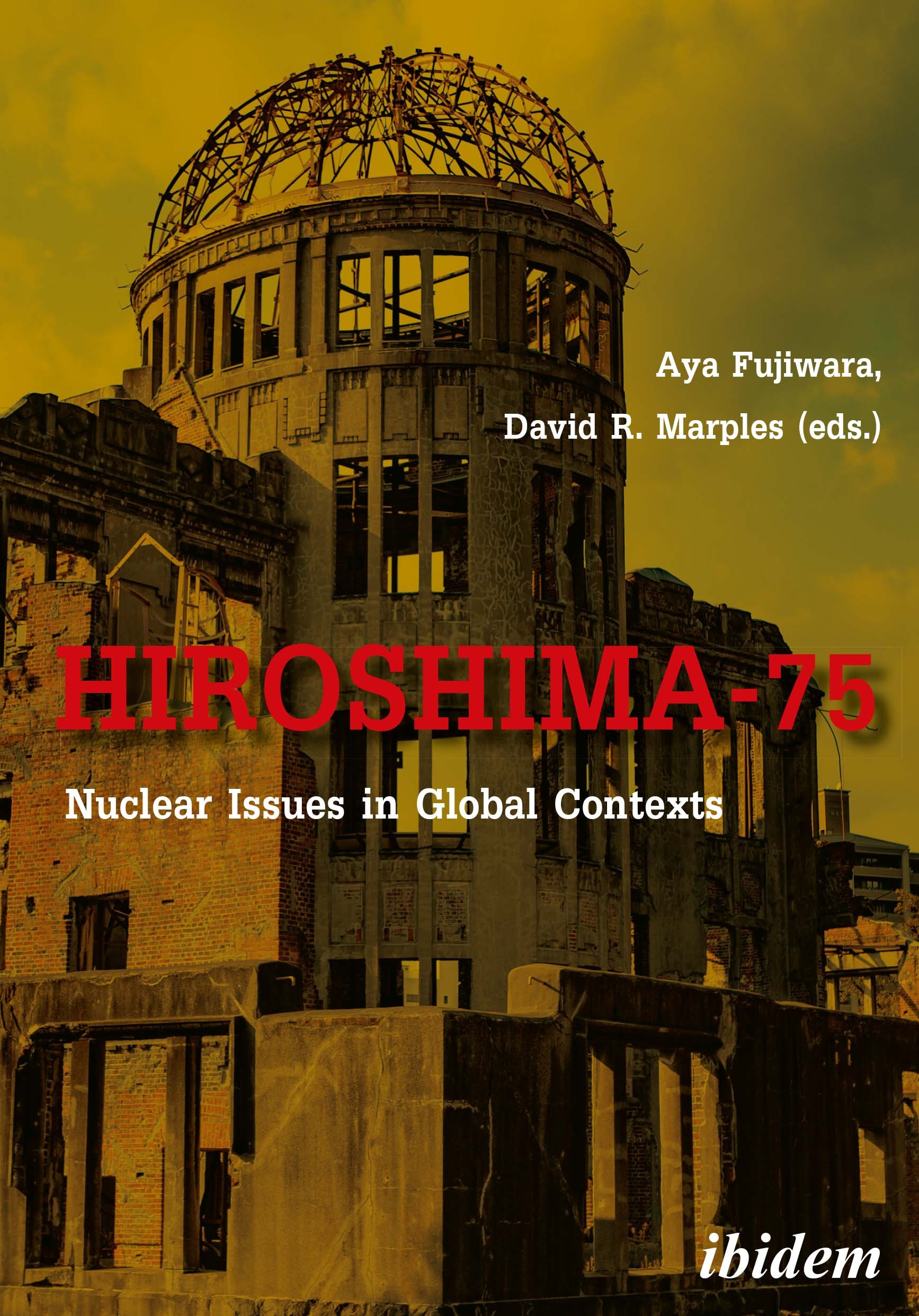 Hiroshima-75: Nuclear Issues in Global Contexts 