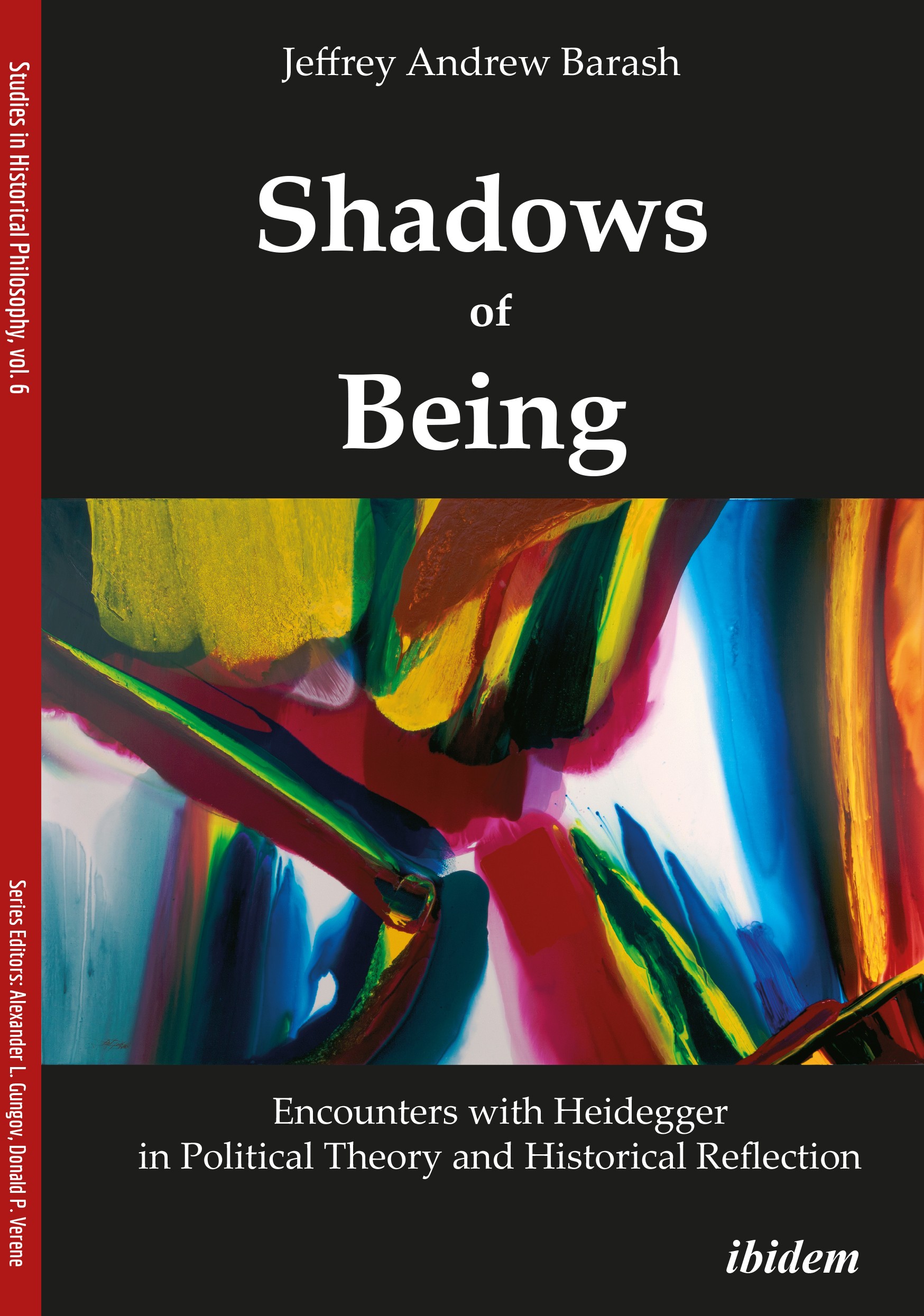 Shadows of Being: Encounters with Heidegger in Political Theory and Historical Reflection