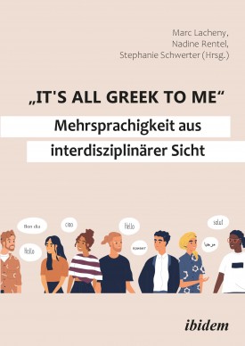 "It's all Greek to me": Mehrsprachigkeit aus interdisziplinärer Sicht