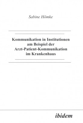 Kommunikation in Institutionen am Beispiel der Arzt-Patient-Kommunikation im Krankenhaus
