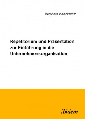 Repetitorium und Präsentation zur Einführung in die Unternehmensorganisation