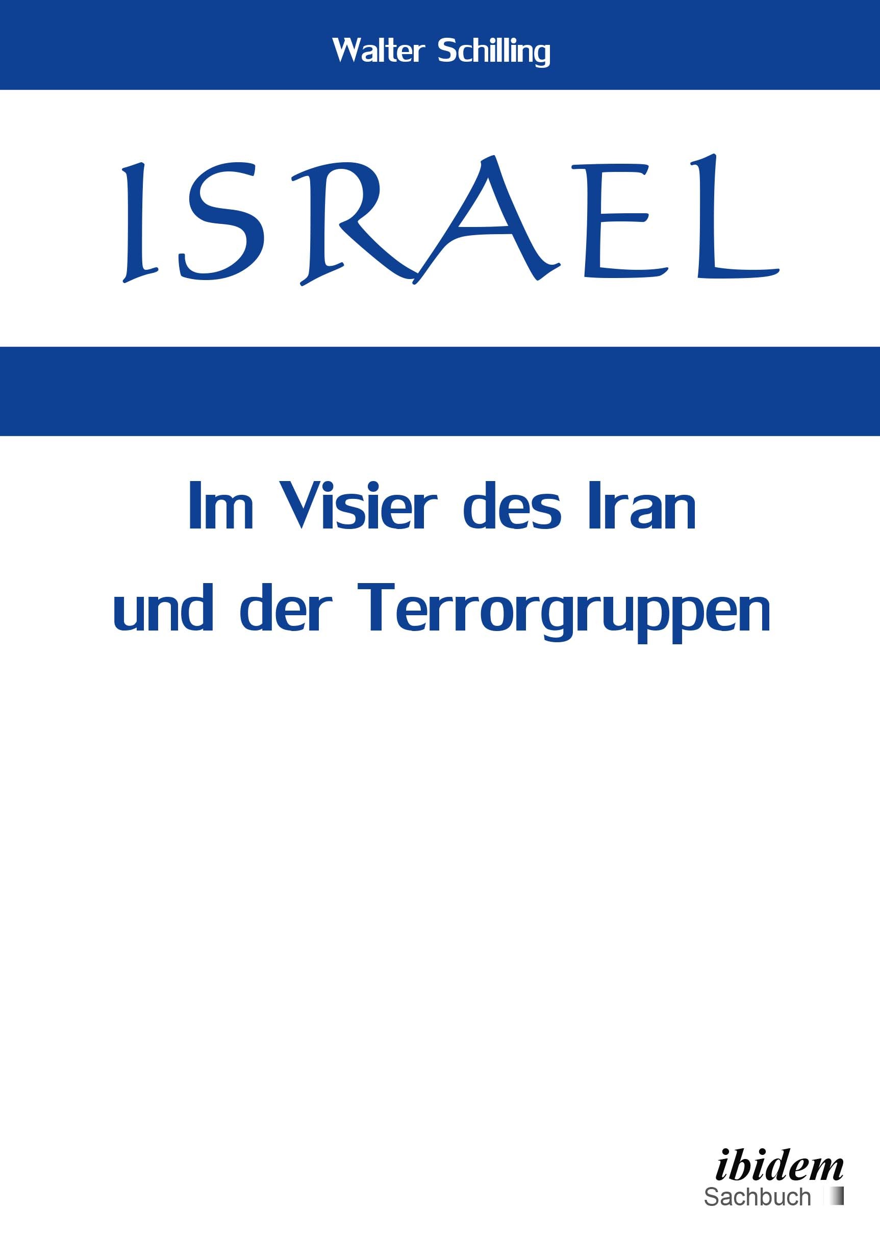 Israel. Im Visier des Iran und der Terrorgruppen