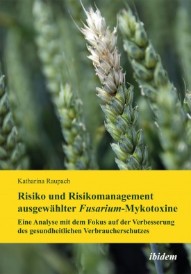 Risiko und Risikomanagement ausgewählter Fusarium-Mykotoxine