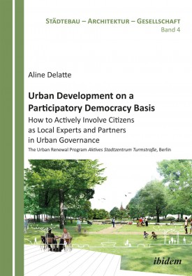 Urban Development on a Participatory Democracy Basis: How to Actively Involve Citizens as Local Experts and Partners in Urban Governance