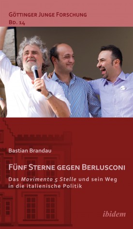 Fünf Sterne gegen Berlusconi. Das Movimento 5 Stelle und sein Weg in die italienische Politik