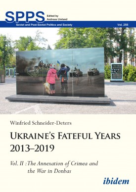 Ukraine’s Fateful Years 2013–2019: Vol. II: The Annexation of Crimea and the War in Donbas