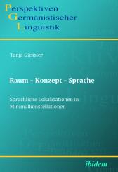 Tanja Giessler: Raum – Konzept – Sprache. Sprachliche Lokalisationen in Minimalkonstellationen