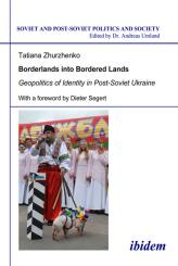 Tatiana Zhurzhenko: Borderlands into Bordered Lands. Geopolitics of Identity in Post-Soviet Ukraine