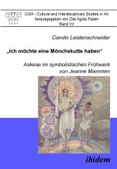 Carolin Leistenschneider: „Ich möchte eine Mönchskutte haben“. Askese im symbolistischen Frühwerk von Jeanne Mammen