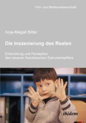 Anja-Magali Bitter: Die Inszenierung des Realen. Entwicklung und Perzeption des neueren französischen Dokumentarfilms