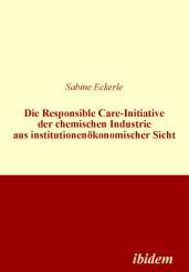 Sabine Eckerle, Die Responsible Care-Initiative der chemischen Industrie aus institutionenökonomischer Sicht