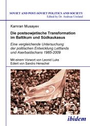 Kamran Musayev: Die postsowjetische Transformation im Baltikum und Südkaukasus
