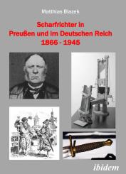 Matthias Blazek, Scharfrichter in Preußen und im Deutschen Reich 1866 - 1945