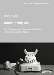 Esther Lulaj: Nimm (nicht) ab! Zur Funktion des Telefons im Spielfilm