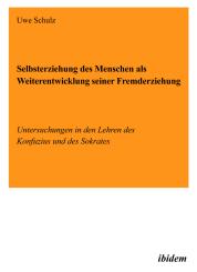 Uwe Schulz: Selbsterziehung des Menschen als Weiterentwicklung seiner Fremderziehung