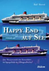 Ralf Bierod: Happy End auf See. Der Wertewandel der Kreuzfahrt im Spiegelbild der Filmgeschichte
