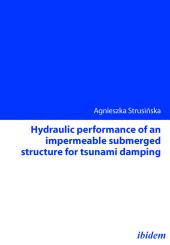 Agnieszka Strusinska: Hydraulic performance of an impermeable submerged structure for tsunami damping
