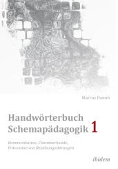 Marcus Damm: Handwörterbuch Schemapädagogik 1: Kommunikation, Charakterkunde, Prävention von Beziehungsstörungen