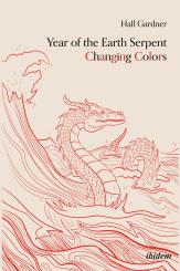 Hall Gardner: Year of the Earth Serpent Changing Colors. A Novel.