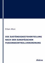 Erkan Altun, Die Zuständigkeitsverteilung nach der europäischen Fusionskontrollverordnung