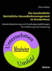 Pierre Reiter: Das Ganzheitliche Betriebliche Gesundheitsmanagement im Krankenhaus