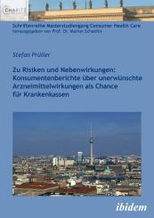 Stefan Prüller: Zu Risiken und Nebenwirkungen: Konsumentenberichte über unerwünschte Arzneimittelwirkungen als Chance für Krankenkassen