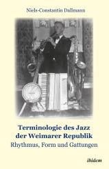 Niels-Constantin Dallmann: Terminologie des Jazz der Weimarer Republik: Rhythmus, Form und Gattungen