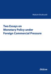 Maksim Brukouski: Two Essays on Monetary Policy under Foreign Commercial Pressure