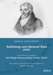 Emanuel Aloys Förster, Karl Weigl, Daniel Hensel: Anleitung zum General-Bass (1805), einschließlich der Biographie: Karl Weigl: Emanuel Aloys Förster (1913)