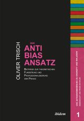 Oliver Trisch: Der Anti-Bias-Ansatz. Beiträge zur theoretischen Fundierung und Professionalisierung der Praxis