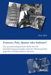 Aline Ruß: Franzose, Pole, Spanier oder Italiener? Eine perzeptionslinguistische Studie über die Identifizierungssystematiken deutscher Muttersprachler gegenüber fremdsprachlichen Akzenten