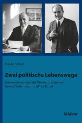 Frauke Schulz: Zwei politische Lebenswege. Die niedersächsischen Ministerpräsidenten Georg Diederichs und Alfred Kubel