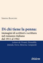 Simona Bianconi: Di chi tiene la penna: immagini di scrittori e scrittura nel romanzo italiano dal 1911 al 1942