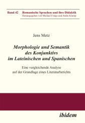 Jens Metz: Morphologie und Semantik des Konjunktivs im Lateinischen und Spanischen