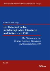 Reinhard Ibler: The Holocaust in the Central European Literatures and Cultures since 1989