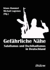 Michail Logvinov, Klaus Hummel: Gefährliche Nähe. Salafismus und Dschihadismus in Deutschland
