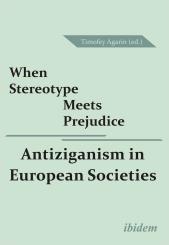 Timofey Agarin: When Stereotype Meets Prejudice: Antiziganism in European Societies