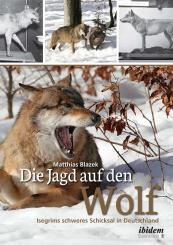 Matthias Blazek: Die Jagd auf den Wolf