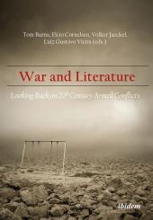 Tom Burns, Elcio Cornelsen, Volker Jaeckel, Luiz Gustavo Vieira: War and Literature: Looking Back on 20th Century Armed Conflicts
