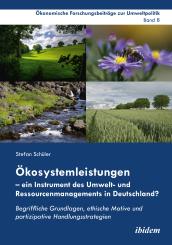 Stefan Schüler: Ökosystemleistungen – ein Instrument des Umwelt- und Ressourcenmanagements in Deutschland?