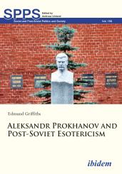 Edmund Griffiths: Aleksandr Prokhanov and Post-Soviet Esotericism