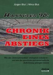 Jürgen Blut, Mirco Blut: Hannover 96: Chronik eines Abstiegs