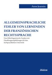 Anne Jeannin: Allgemeinsprachliche Fehler von Lernenden der französischen Rechtssprache