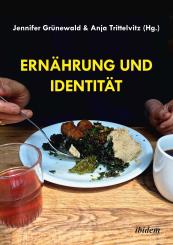 Anja Trittelvitz, Jennifer Grünewald: Ernährung und Identität