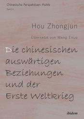 Hou Zhongjun: Die chinesischen auswärtigen Beziehungen und der Erste Weltkrieg