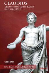 Ute Schall: Claudius – der unterschätzte Kaiser und seine Zeit