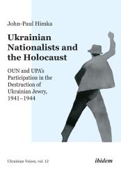 John-Paul Himka: Ukrainian Nationalists and the Holocaust
