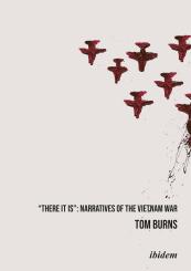 Tom Burns: "There It Is": Narratives of the Vietnam War