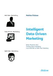 Mathias Elsässer: Intelligent Data-Driven Marketing: When Physicists Start Thinking about Marketing
