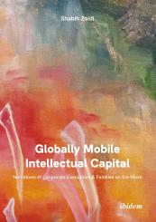 Shabih Zaidi: Globally Mobile Intellectual Capital: Narratives of Corporate Executives & Families on the Move